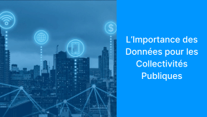 L’Importance des Données pour les Collectivités Publiques